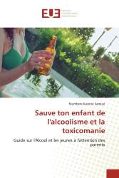 Sauve ton enfant de l'alcoolisme et la toxicomanie