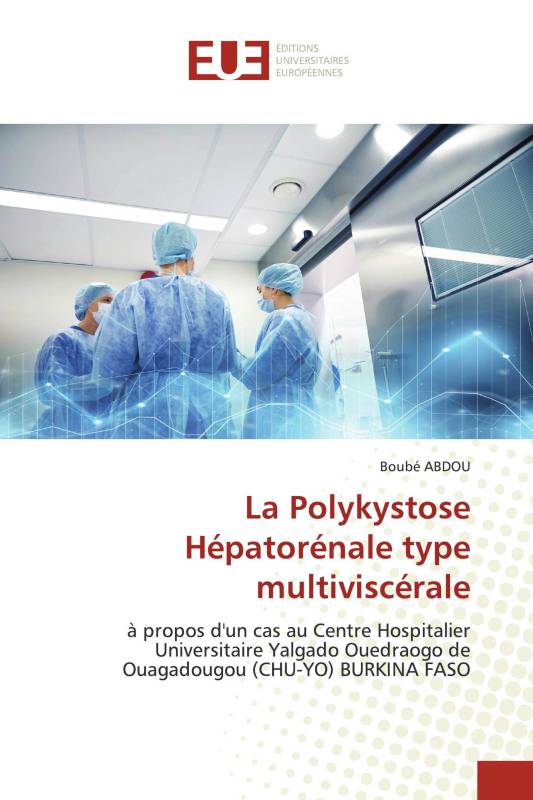 La Polykystose Hépatorénale type multiviscérale