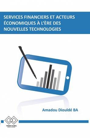 Services financiers et acteurs économiques à l'ère des nouvelles technologies de Amadou Diouldé Ba