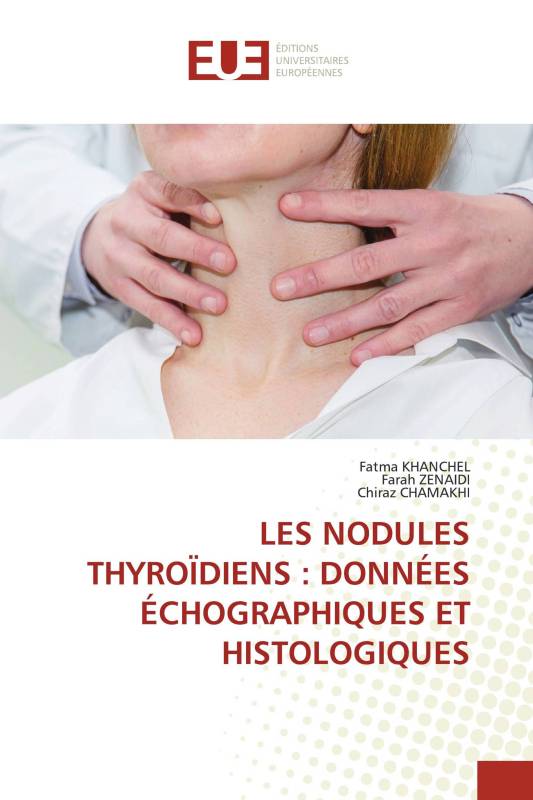 LES NODULES THYROÏDIENS : DONNÉES ÉCHOGRAPHIQUES ET HISTOLOGIQUES