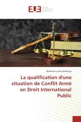 La qualification d'une situation de Conflit Armé en Droit International Public