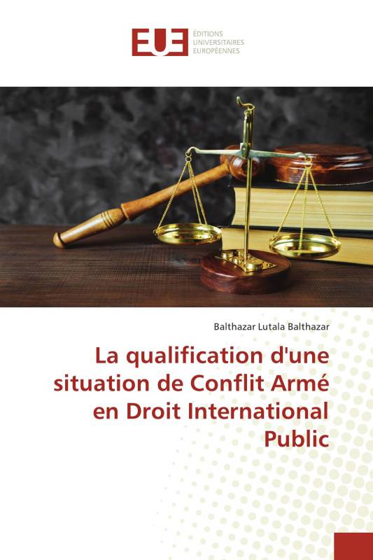 La qualification d'une situation de Conflit Armé en Droit International Public