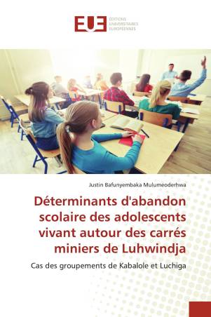 Déterminants d&#039;abandon scolaire des adolescents vivant autour des carrés miniers de Luhwindja