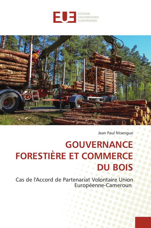 GOUVERNANCE FORESTIÈRE ET COMMERCE DU BOIS