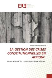 LA GESTION DES CRISES CONSTITUTIONNELLES EN AFRIQUE