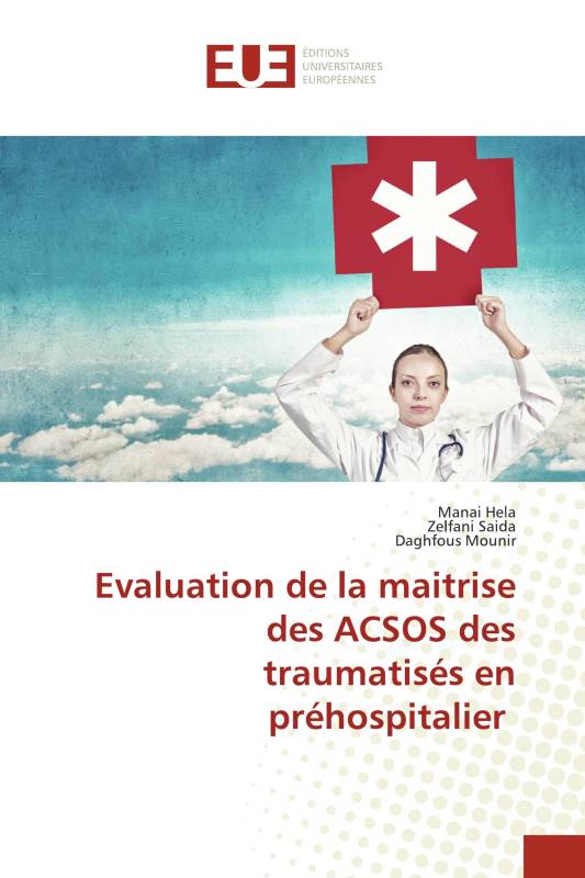 Evaluation de la maitrise des ACSOS des traumatisés en préhospitalier