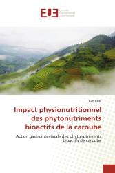 Impact physionutritionnel des phytonutriments bioactifs de la caroube