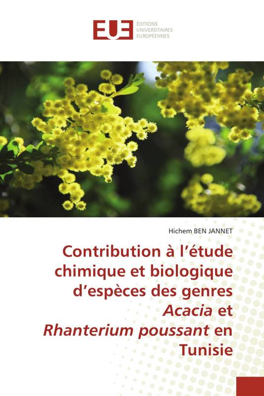 Contribution à l’étude chimique et biologique d’espèces des genres Acacia et Rhanterium poussant en Tunisie