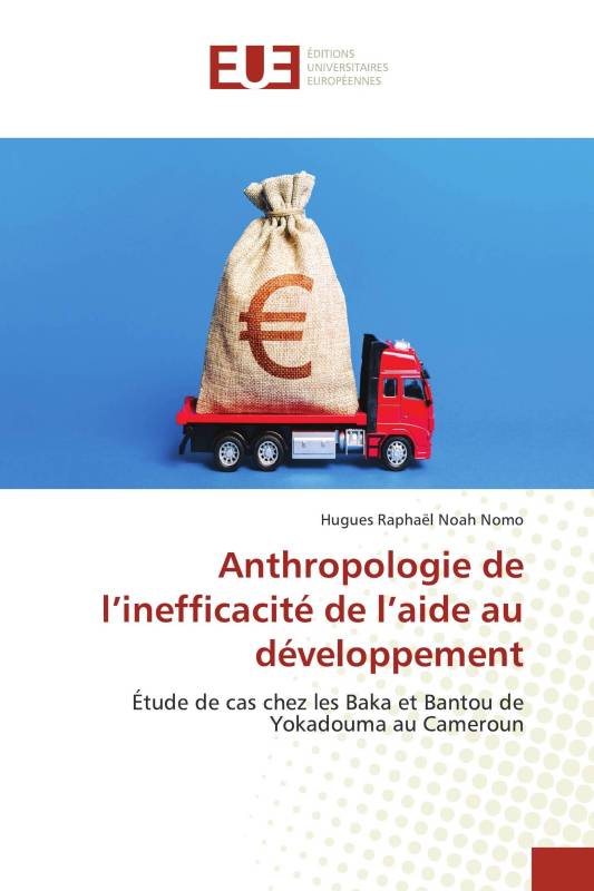 Anthropologie de l’inefficacité de l’aide au développement