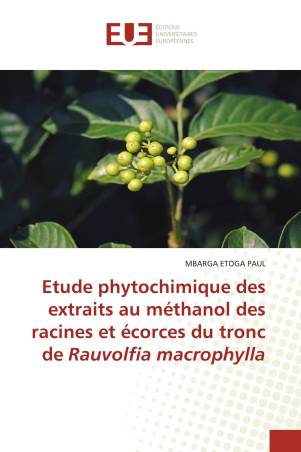 Etude phytochimique des extraits au méthanol des racines et écorces du tronc de Rauvolfia macrophylla