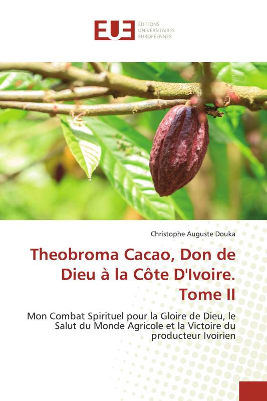 Theobroma Cacao, Don de Dieu à la Côte D'Ivoire. Tome II