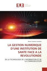 LA GESTION NUMERIQUE D’UNE INSTITUTION DE SANTE FACE A LA REVOLUTIONDE