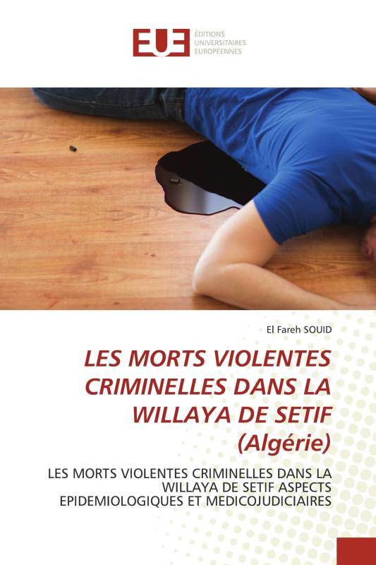 LES MORTS VIOLENTES CRIMINELLES DANS LA WILLAYA DE SETIF (Algérie)