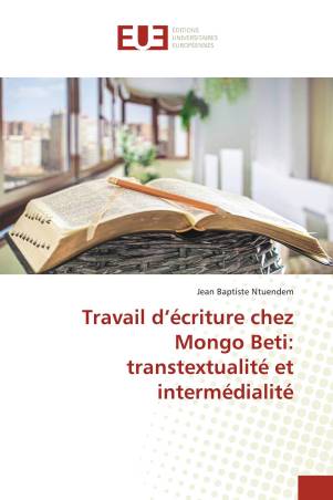 Travail d’écriture chez Mongo Beti: transtextualité et intermédialité