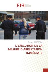 L’EXÉCUTION DE LA MESURE D’ARRESTATION IMMÉDIATE