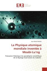 La Physique atomique mondiale inventée à Moabi-Lu’ng