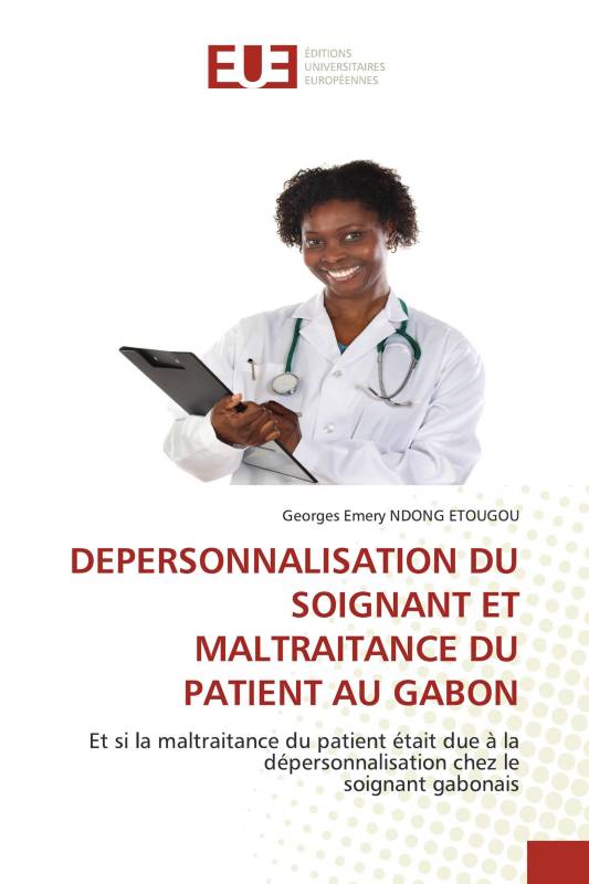 DEPERSONNALISATION DU SOIGNANT ET MALTRAITANCE DU PATIENT AU GABON