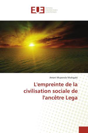 L&#039;empreinte de la civilisation sociale de l&#039;ancêtre Lega