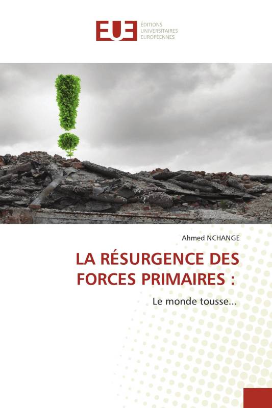 LA RÉSURGENCE DES FORCES PRIMAIRES :