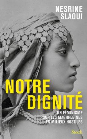 Notre dignité Nesrine Slaoui