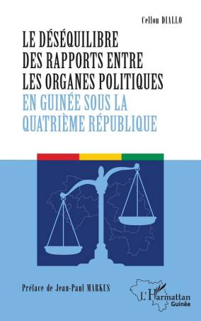 Le déséquilibre des rapports entre les organes politiques en Guinée sous la quatrième République