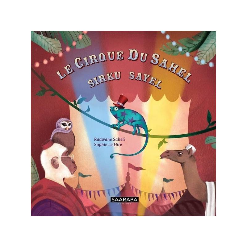 Le cirque du Sahel / Sirku Sayel Radwane Saheli, Sophie Le Hire