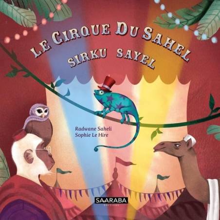 Le cirque du Sahel / Sirku Sayel Radwane Saheli, Sophie Le Hire