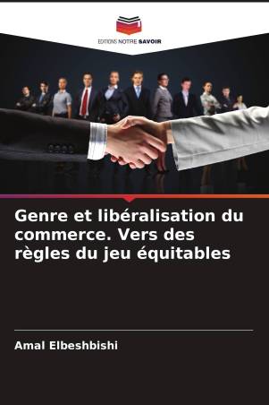 Genre et libéralisation du commerce. Vers des règles du jeu équitables