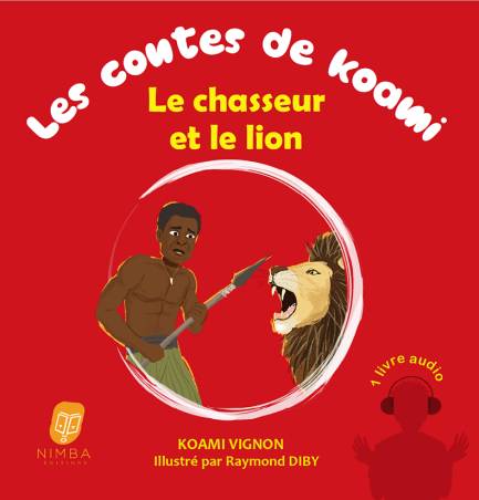 Les contes de Koami. Le chasseur et le lion