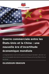 Guerre commerciale entre les États-Unis et la Chine : une nouvelle ère d'incertitude économique mondiale