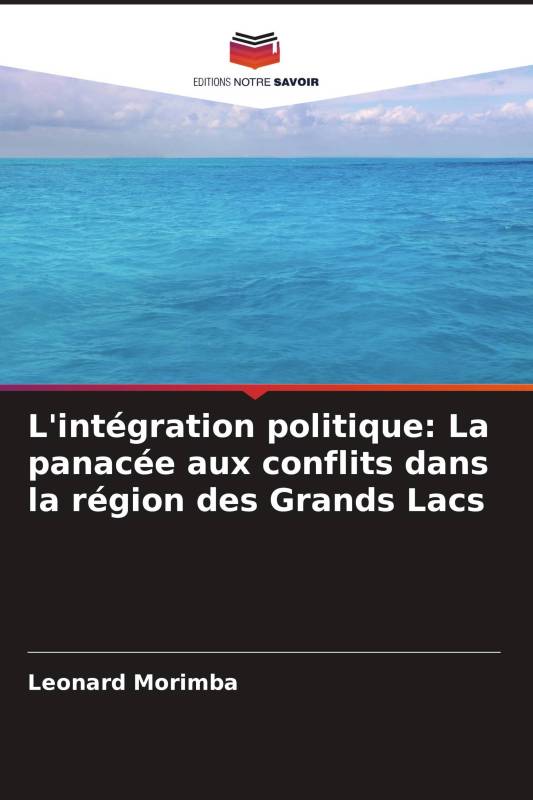 L'intégration politique: La panacée aux conflits dans la région des Grands Lacs