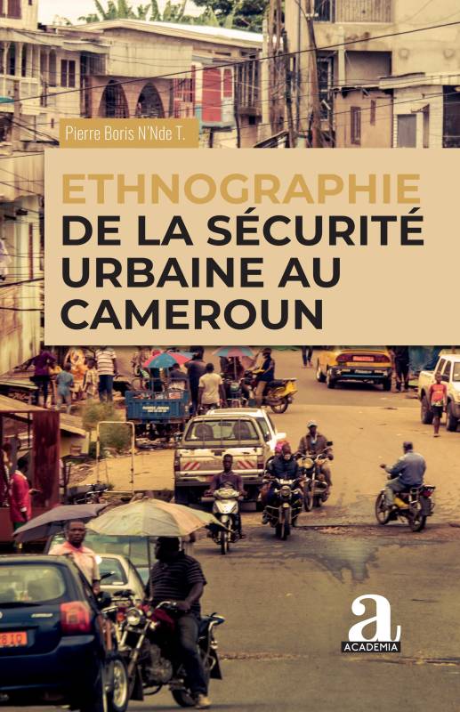 Ethnographie de la sécurité urbaine au Cameroun