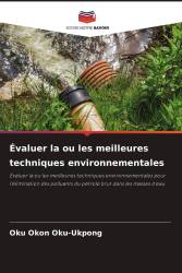 Évaluer la ou les meilleures techniques environnementales