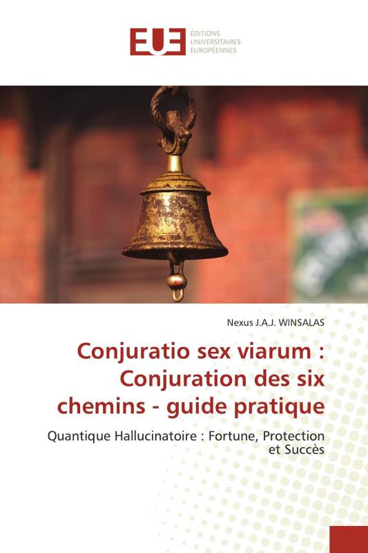 Conjuratio sex viarum : Conjuration des six chemins - guide pratique