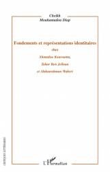 Fondements et représentations identitaires chez Ahmadou Kourouma, Tahar Ben Jelloun et Abdourahman Waberi de Cheikh Mouhamadou D