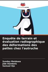 Enquête de terrain et évaluation radiographique des déformations des pattes chez l'autruche