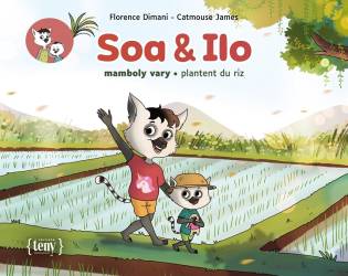 Soa & Ilo plantent du riz de Florence Dimani et Catmouse James