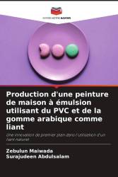 Production d'une peinture de maison à émulsion utilisant du PVC et de la gomme arabique comme liant