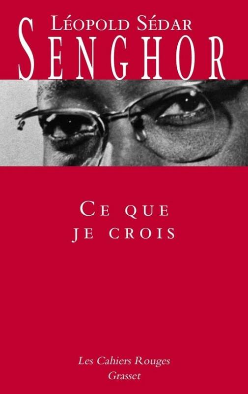 Ce que je crois Léopold Sédar Senghor