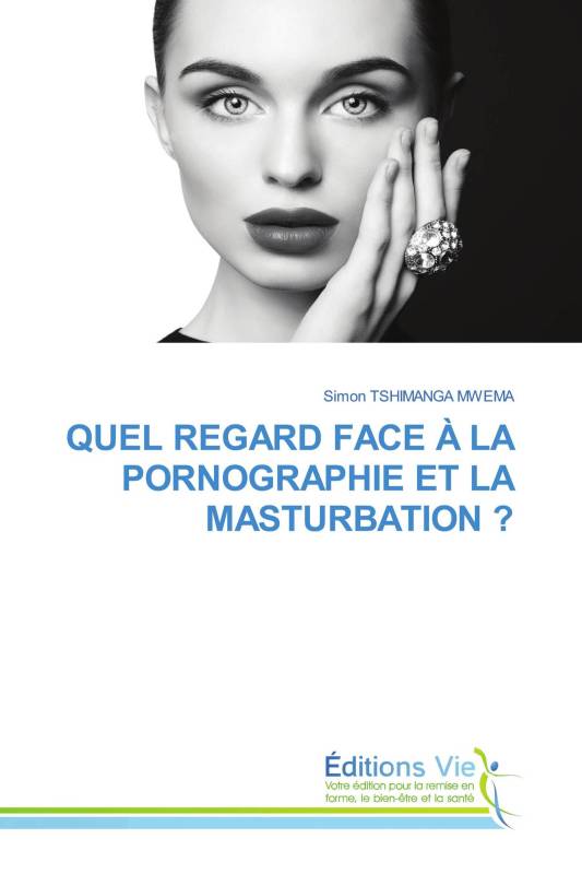 QUEL REGARD FACE À LA PORNOGRAPHIE ET LA MASTURBATION ?