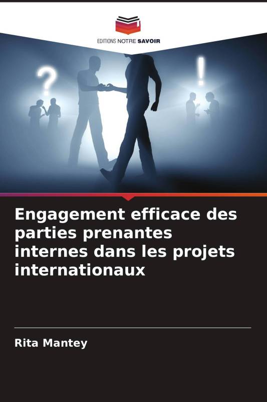 Engagement efficace des parties prenantes internes dans les projets internationaux