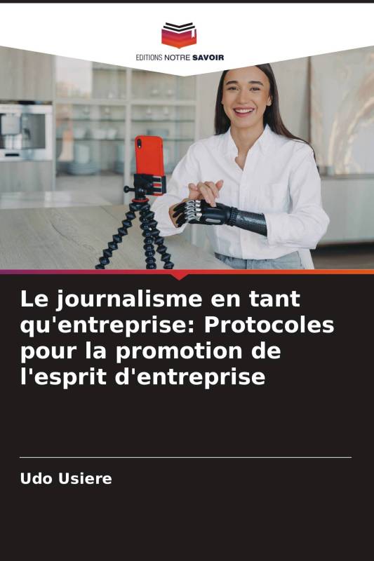 Le journalisme en tant qu'entreprise: Protocoles pour la promotion de l'esprit d'entreprise