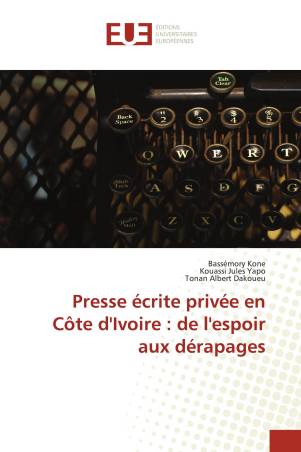 Presse écrite privée en Côte d'Ivoire : de l'espoir aux dérapages