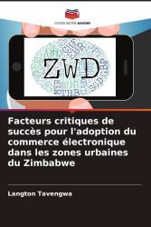 Facteurs critiques de succès pour l'adoption du commerce électronique dans les zones urbaines du Zimbabwe