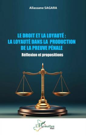 Le droit et la loyauté : La loyauté dans la production de la preuve pénale