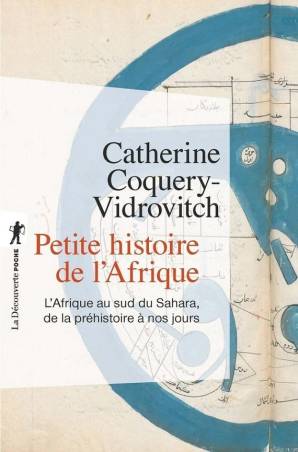 Petite histoire de l&#039;Afrique. L&#039;Afrique au sud du Sahara, de la préhistoire à nos jours