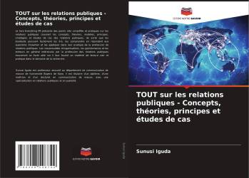 TOUT sur les relations publiques - Concepts, théories, principes et études de cas