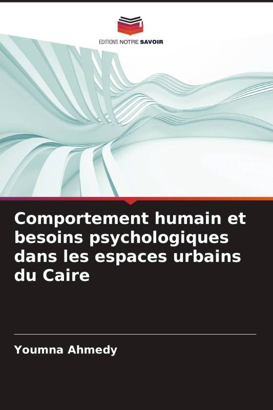 Comportement humain et besoins psychologiques dans les espaces urbains du Caire