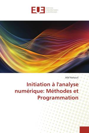 Initiation à l'analyse numérique: Méthodes et Programmation