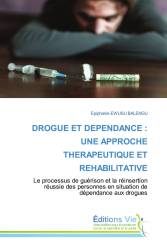 DROGUE ET DEPENDANCE : UNE APPROCHE THERAPEUTIQUE ET REHABILITATIVE